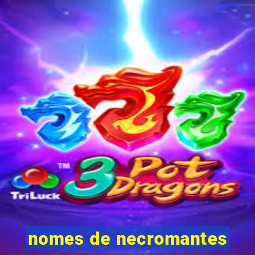 nomes de necromantes